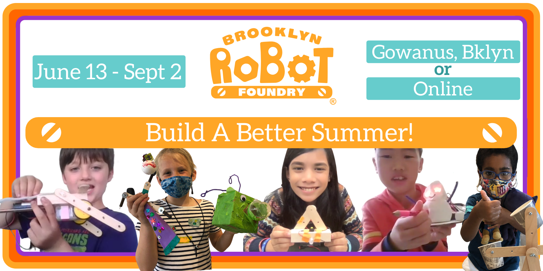 Build A Better Summer with Brooklyn Robot Foundry!