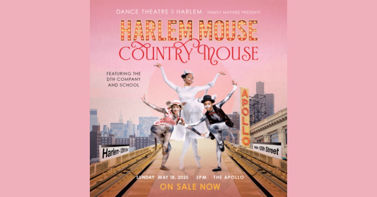 Dance Theatre of Harlem Presents: Harlem Mouse/Country Mouse at The Apollo