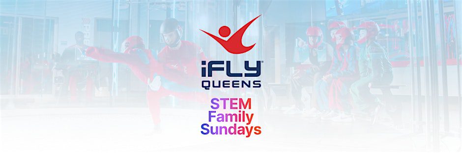 STEM Family Sundays at iFLY New York-Queens!