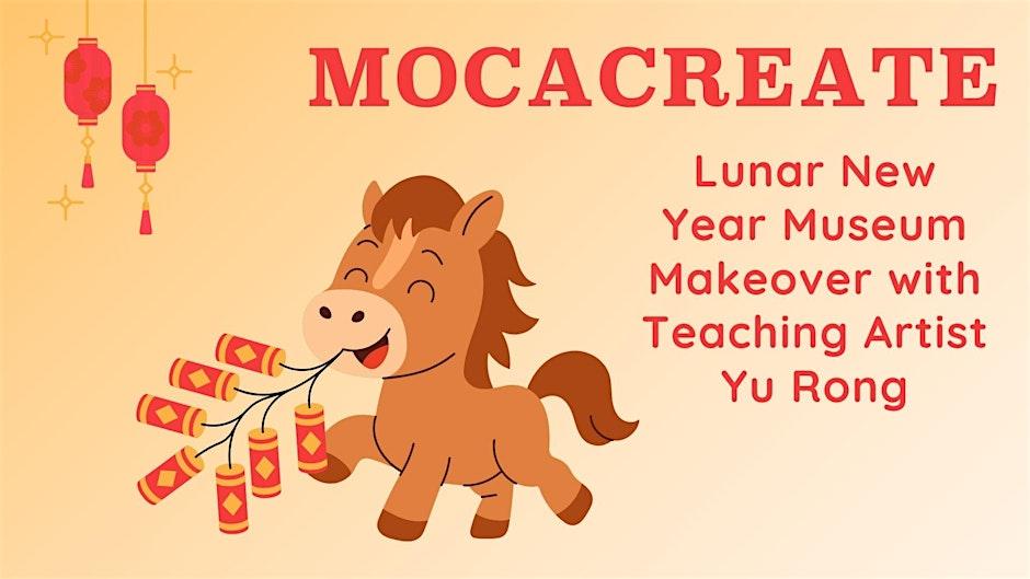 MOCACREATE: Lunar New Year Museum Makeover with Teaching Artist Yu Rong