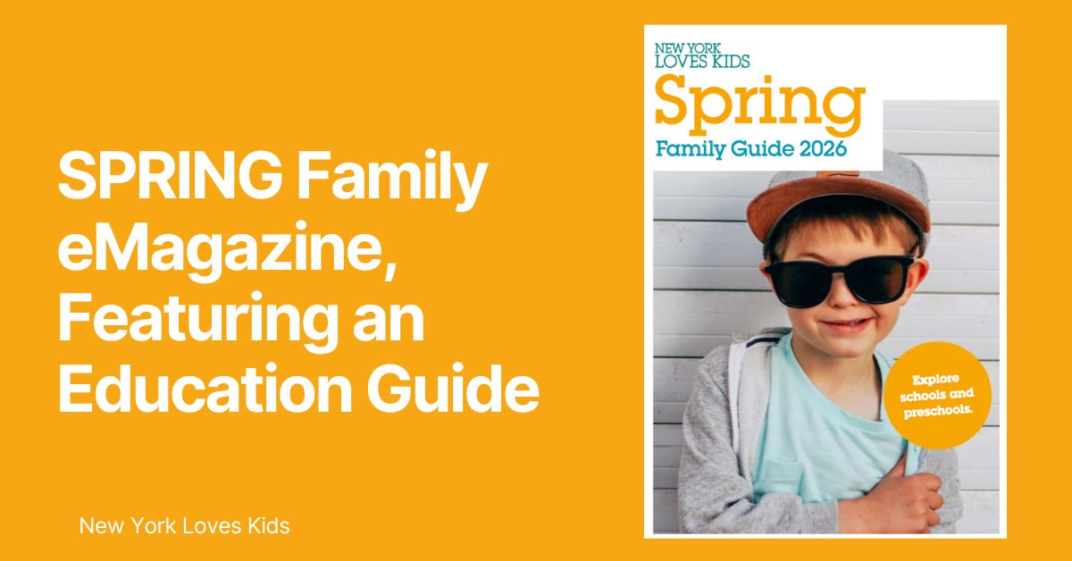 Our New Spring Family eMagazine with an Education Guide for NYC Families Is Now Live
