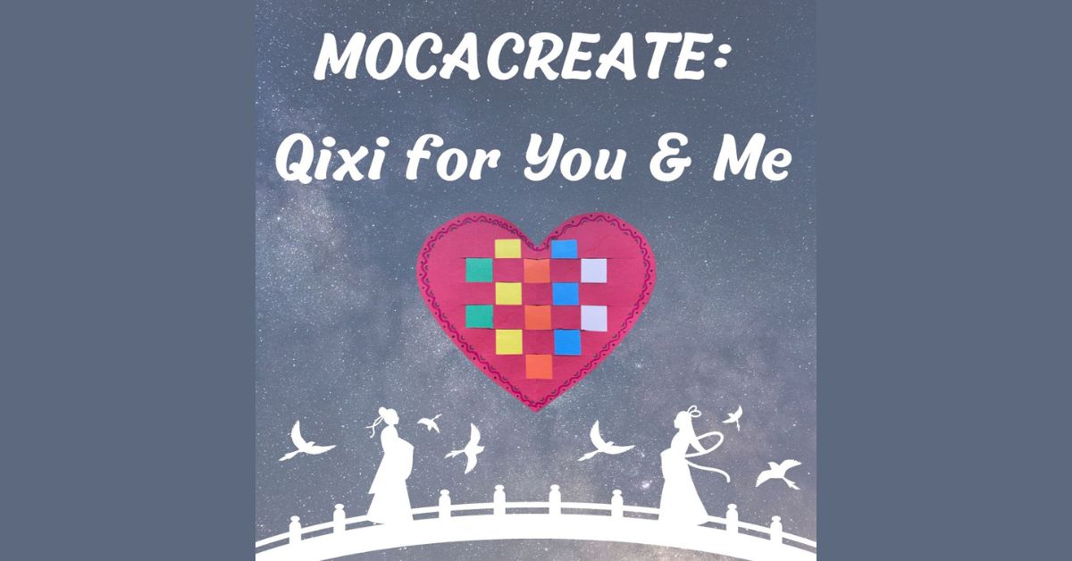 MOCACREATE: Qixi for You & Me with Teaching Artist Yu Rong